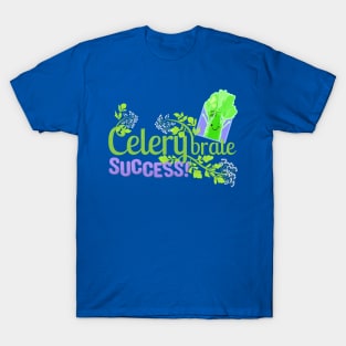 Celerybrate Success - Punny Garden T-Shirt